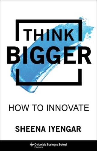 Бумажная книга «Think Bigger: How to Innovate», автор Шина Айенгар - фото №1