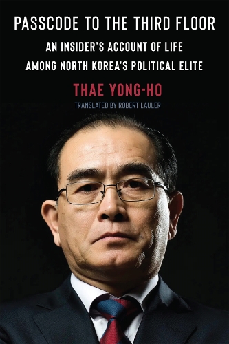Бумажная книга «Passcode to the Third Floor: An Insider's Account of Life Among North Korea's Political Elite», автор Тхэ Йонг-хо - фото №1