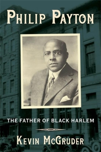 Бумажная книга «Philip Payton: The Father of Black Harlem», автор Кевин Макгрудер - фото №1