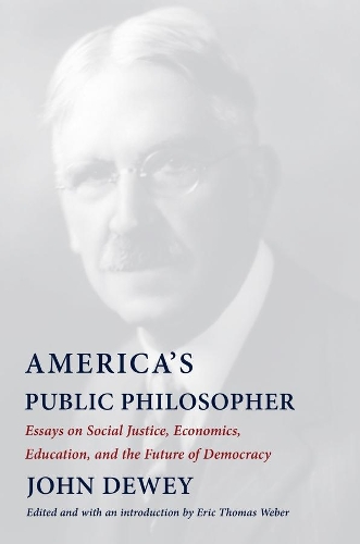 Бумажная книга «America's Public Philosopher: Essays on Social Justice, Economics, Education, and the Future of Democracy», автор Джон Дьюи - фото №1