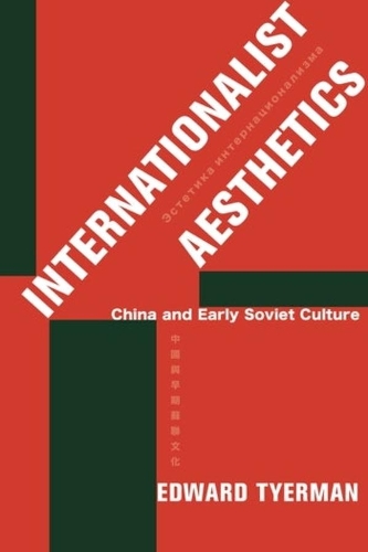 Бумажная книга «Internationalist Aesthetics: China and Early Soviet Culture», автор Эдвард Тайерман - фото №1