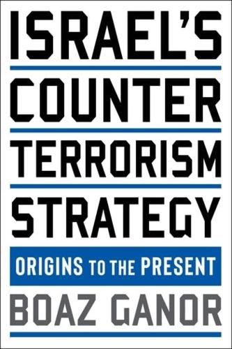 Паперова книга «Israel's Counterterrorism Strategy: Origins to the Present», автор Боаз Ганор - фото №1