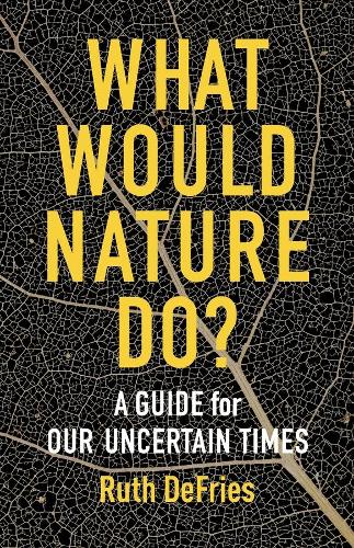 Паперова книга «What Would Nature Do?: A Guide for Our Uncertain Times», автор Рут Дефріс - фото №1