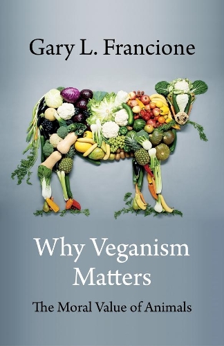 Паперова книга «Why Veganism Matters: The Moral Value of Animals», автор Гері Л. Франсіоне - фото №1