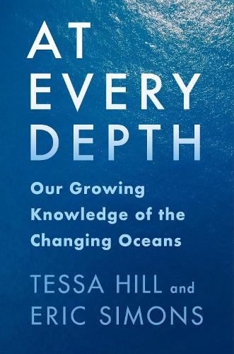 Бумажная книга «At Every Depth: Our Growing Knowledge of the Changing Oceans», авторов Эрик Саймонс, Тесса Хилл - фото №1