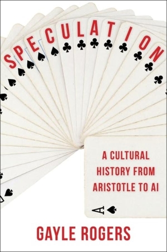 Бумажная книга «Speculation: A Cultural History from Aristotle to AI», автор Гейл Роджерс - фото №1