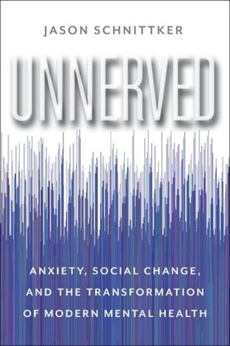 Бумажная книга «Unnerved: Anxiety, Social Change, and the Transformation of Modern Mental Health», автор Джейсон Шнитткер - фото №1