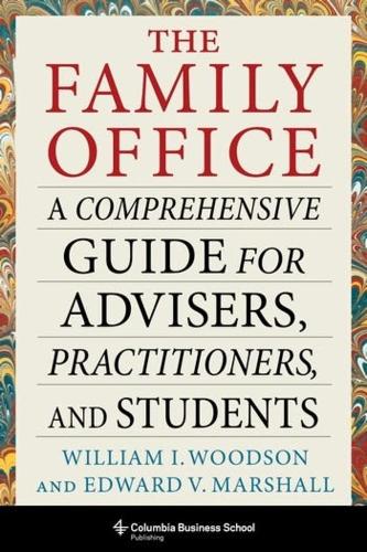 Бумажная книга «The Family Office: A Comprehensive Guide for Advisers, Practitioners, and Students», авторов Эдвард В. Маршалл, Уильям И. Вудсон - фото №1
