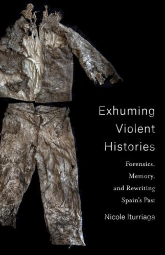 Бумажная книга «Exhuming Violent Histories: Forensics, Memory, and Rewriting Spain’s Past», автор Николь Итурриага - фото №1