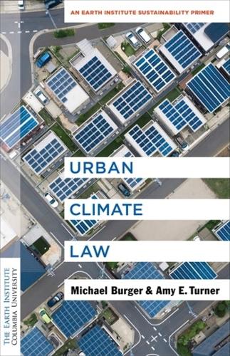 Бумажная книга «Urban Climate Law: An Earth Institute Sustainability Primer», авторов Эми Э. Тернер, Майкл Бургер - фото №1