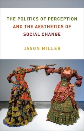 Бумажная книга «The Politics of Perception and the Aesthetics of Social Change», автор Джейсон Миллер - фото №1