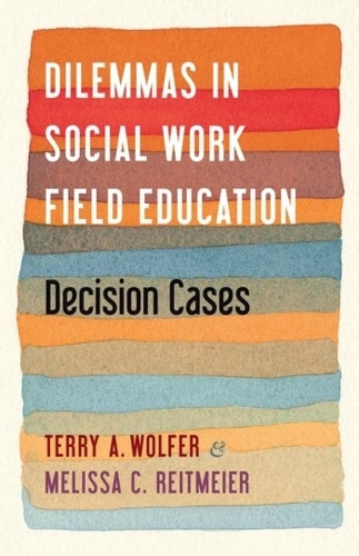 Бумажная книга «Dilemmas in Social Work Field Education: Decision Cases», авторов Мелисса Райтмайер, Терри А. Вульфер - фото №1