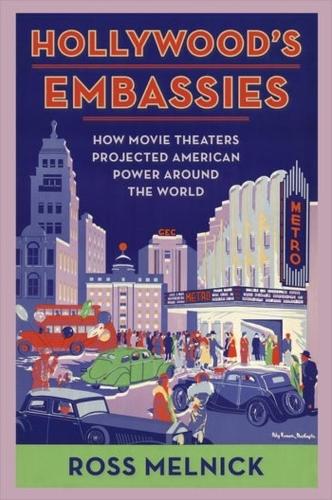 Бумажная книга «Hollywood's Embassies: How Movie Theaters Projected American Power Around the World», автор Росс Мельник - фото №1