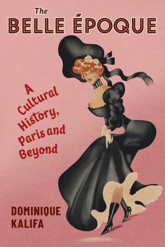 Паперова книга «The Belle Époque: A Cultural History, Paris and Beyond», автор Домінік Каліфа - фото №1