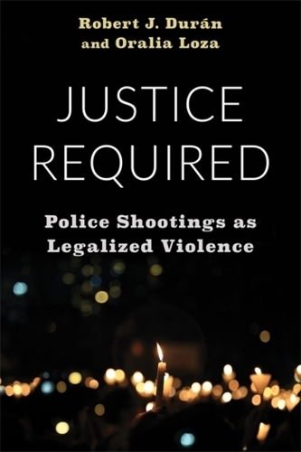 Бумажная книга «Justice Required: Police Shootings as Legalized Violence», автор Роберт Дж. Дюран - фото №1