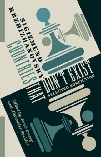 Паперова книга «Countries That Don’t Exist: Selected Nonfiction», автор Сігізмунд Кржижановський - фото №1