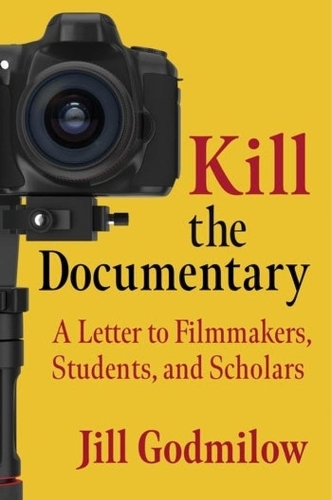 Бумажная книга «Kill the Documentary: A Letter to Filmmakers, Students, and Scholars», автор Джилл Годмилоу - фото №1
