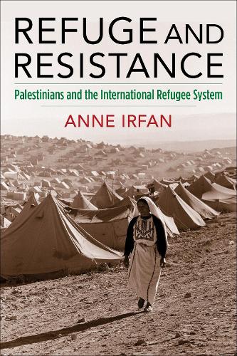 Бумажная книга «Refuge and Resistance: Palestinians and the International Refugee System», автор Энн Ирфан - фото №1
