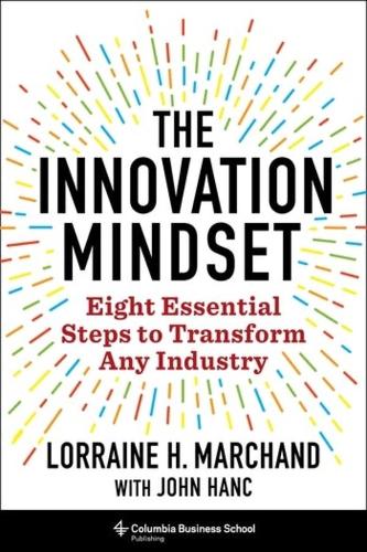 Бумажная книга «The Innovation Mindset: Eight Essential Steps to Transform Any Industry», автор Лоррейн Маршан - фото №1
