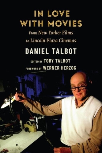 Бумажная книга «In Love with Movies: From New Yorker Films to Lincoln Plaza Cinemas», автор Дэниел Тэлбот - фото №1