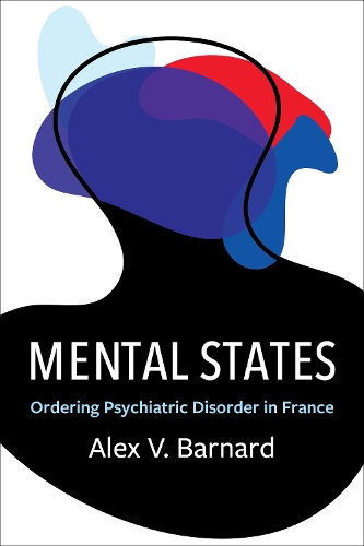 Paper book «Mental States: Ordering Psychiatric Disorder in France», author Alex V. Barnard - фото №1