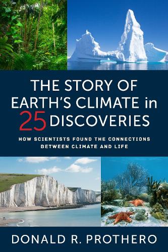 Бумажная книга «The Story of Earth's Climate in 25 Discoveries: How Scientists Found the Connections Between Climate and Life», автор Дональд Р. Протеро - фото №1