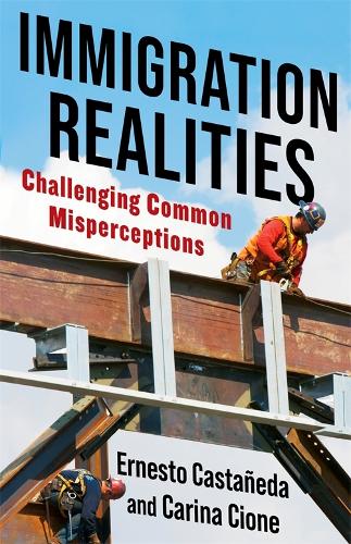 Паперова книга «Immigration Realities: Challenging Common Misperceptions», авторів Каріна Чіоне, Ернесто Кастаньєда - фото №1