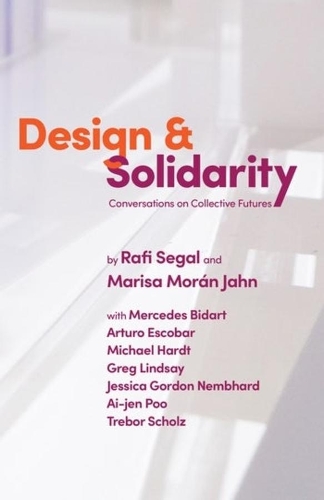 Бумажная книга «Design and Solidarity: Conversations on Collective Futures», авторов Мариса Моран Ян, Рафи Сигал - фото №1
