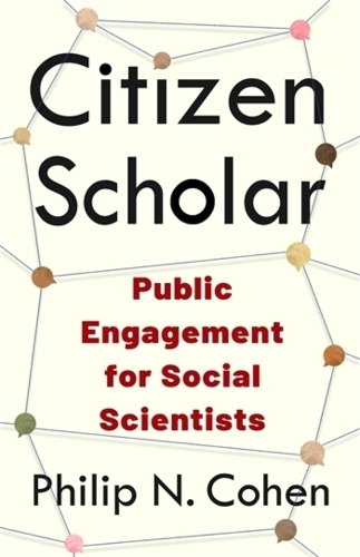 Паперова книга «Citizen Scholar: Public Engagement for Social Scientists», автор Філіп Н. Коен - фото №1