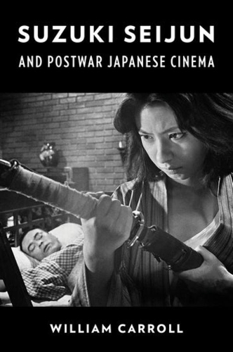 Паперова книга «Suzuki Seijun and Postwar Japanese Cinema», автор Вільям Керролл - фото №1