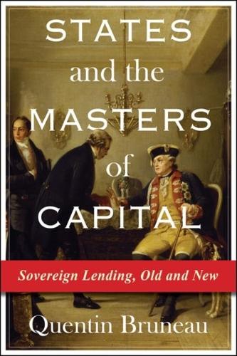 Бумажная книга «States and the Masters of Capital: Sovereign Lending, Old and New», автор Квентин Брюно - фото №1