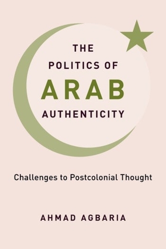 Бумажная книга «The Politics of Arab Authenticity: Challenges to Postcolonial Thought», автор Ахмад Агбария - фото №1