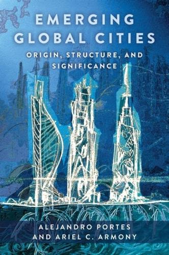 Бумажная книга «Emerging Global Cities: Origin, Structure, and Significance», авторов Алехандро Портес, Ариэль К. Армони - фото №1