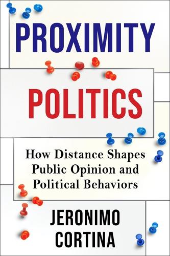 Бумажная книга «Proximity Politics: How Distance Shapes Public Opinion and Political Behaviors», автор Херонимо Кортина - фото №1