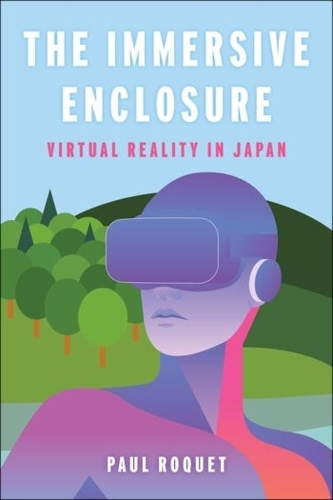Бумажная книга «The Immersive Enclosure: Virtual Reality in Japan», автор Пол Роке - фото №1