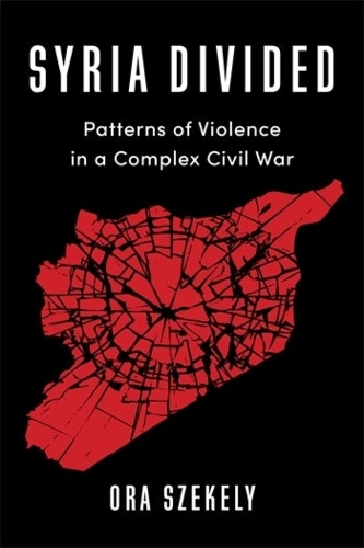 Бумажная книга «Syria Divided: Patterns of Violence in a Complex Civil War», автор Ора Шекели - фото №1