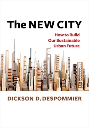 Бумажная книга «The New City: How to Build Our Sustainable Urban Future», автор Диксон Деспомье - фото №1