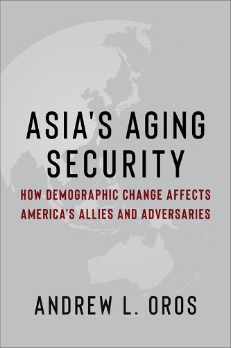 Бумажная книга «Asia's Aging Security: How Demographic Change Affects America's Allies and Adversaries», автор Эндрю Л. Орос - фото №1