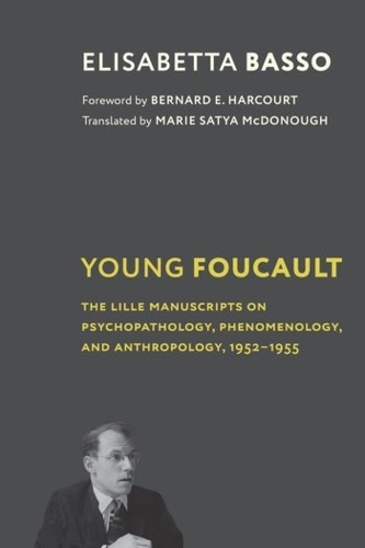 Бумажная книга «Young Foucault: The Lille Manuscripts on Psychopathology, Phenomenology, and Anthropology, 1952–1955», автор Элизабетта Бассо - фото №1
