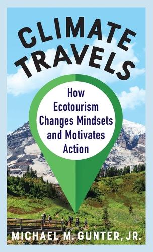 Паперова книга «Climate Travels: How Ecotourism Changes Mindsets and Motivates Action», автор Майкл М. Гюнтер-молодший - фото №1