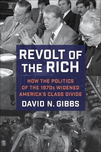 Бумажная книга «Revolt of the Rich: How the Politics of the 1970s Widened America's Class Divide», автор Дэвид Гиббс - фото №1