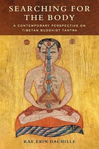 Бумажная книга «Searching for the Body: A Contemporary Perspective on Tibetan Buddhist Tantra», автор Рэй Эрин Дачилл - фото №1