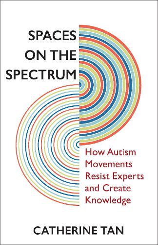 Паперова книга «Spaces on the Spectrum: How Autism Movements Resist Experts and Create Knowledge», автор Кетрін Тан - фото №1