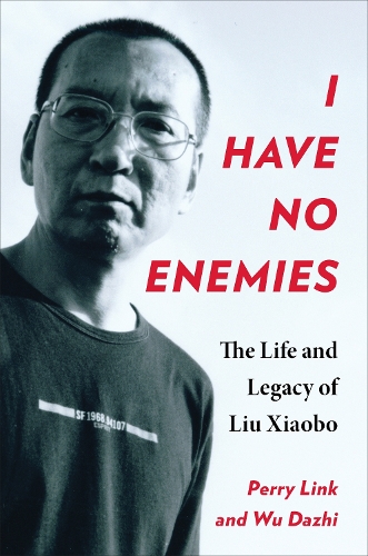 [object Object] «I Have No Enemies: The Life and Legacy of Liu Xiaobo», авторів Перри Лінк, Ву Дачжі - фото №1