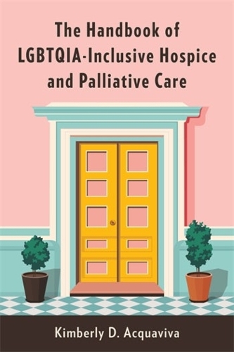 Бумажная книга «The Handbook of LGBTQIA-Inclusive Hospice and Palliative Care», автор Кимберли Д. Аквавива - фото №1