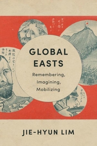 Паперова книга «Global Easts: Remembering, Imagining, Mobilizing», автор Цзе-Хюн Лім - фото №1
