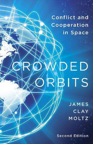 Бумажная книга «Crowded Orbits: Conflict and Cooperation in Space», автор Джеймс Клей Мольц - фото №1