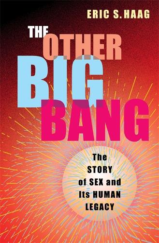 Бумажная книга «The Other Big Bang: The Story of Sex and Its Human Legacy», автор Эрик С. Хааг - фото №1