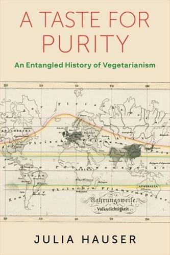 Паперова книга «A Taste for Purity: An Entangled History of Vegetarianism», автор Юлія Хаузер - фото №1