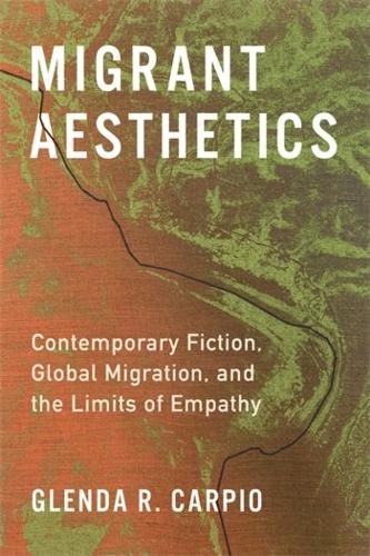 Бумажная книга «Migrant Aesthetics: Contemporary Fiction, Global Migration, and the Limits of Empathy», автор Гленда Р. Карпио - фото №1